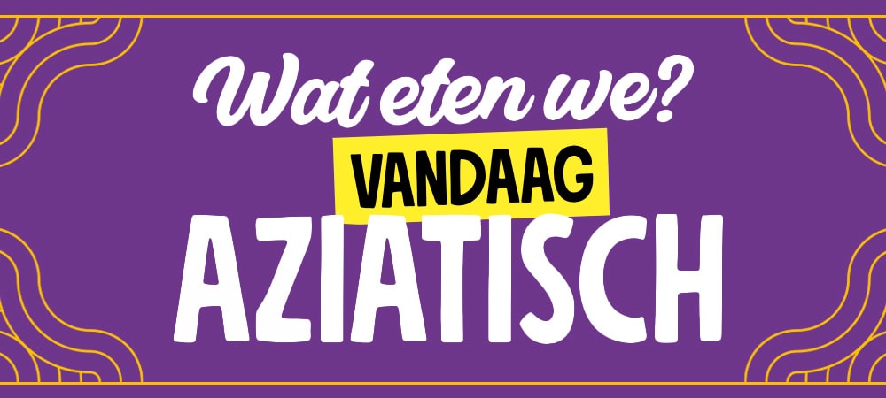 Wat eten we vandaag? Aziatisch!